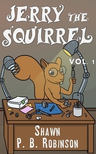  Shawn P. B. Robinson - Jerry the Squirrel: Volume One - Arestana Series, #1.