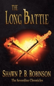  Shawn P. B. Robinson - The Long Battle - The Sevordine Chronicles, #5.