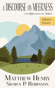 A Discourse on Meekness and Quietness of Spirit: Original Annotated Edition
