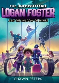 Shawn Peters - The Unforgettable Logan Foster and the Shadow of Doubt.