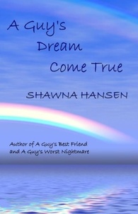  Shawna Hansen - A Guy's Dream Come True - Guy, #3.