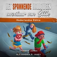  Shawna James et  Alexandria R. James - Het spannende Halloween avontuur van Ellie.