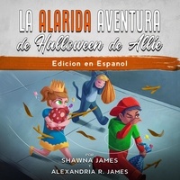 Shawna James et  Alexandria R. James - La Alarida Aventura de Halloween de Allie.