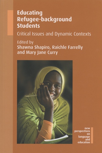 Shawna Shapiro et Raichle Farrelly - Educating Refugee-background Students - Critical Issues and Dynamic Contexts.