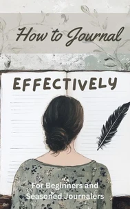 How to Journal Effectively