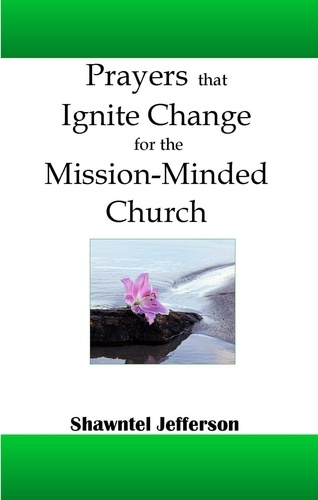  Shawntel Jefferson - Prayers that Ignite Change for the Mission-Minded Church - Prayers that Ignite Change, #4.