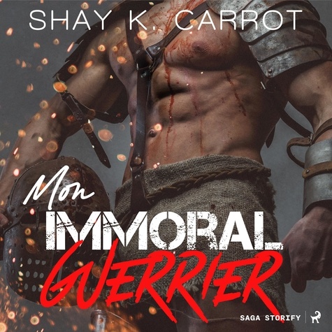 Shay Carrot et Anne Gallien - Mon immoral guerrier.