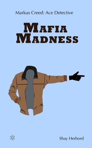  Shay Herbord - Markus Creed: Mafia Madness - Markus Creed Series, #1.
