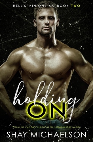  Shay Michaelson - Holding On - Hell's Minions MC, #2.