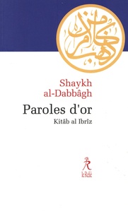 Trouver Paroles d'or  - Kitâb al-Ibrîz ePub iBook DJVU par Shaykh Abd al-Azîz Al-Dabbagh