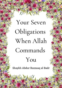  Shaykh Abdur Razzaaq al Badr - Your Seven Obligations When Allah Commands You.
