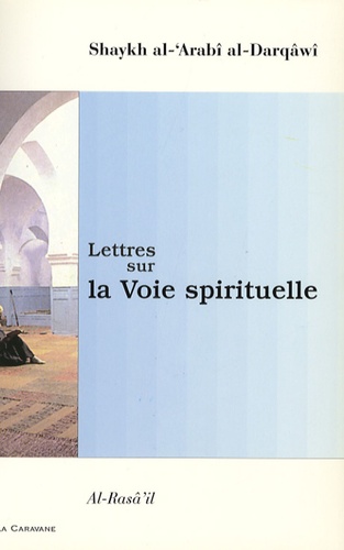  Shaykh al-'Arabî al-Darqâwî - Lettres sur la Voie spirituelle - Al-Rasâ'il.