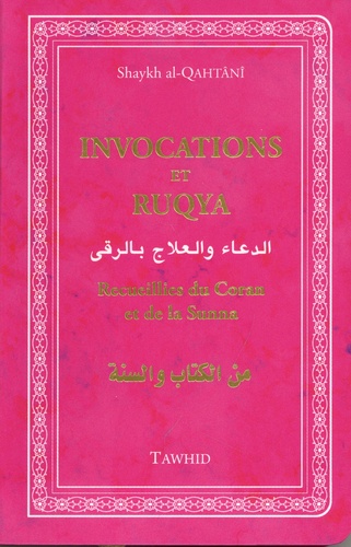 Invocations et Ruqya. Recueillies du Coran et de la Sunna