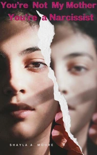 You're Not My Mother, You're a Narcissist