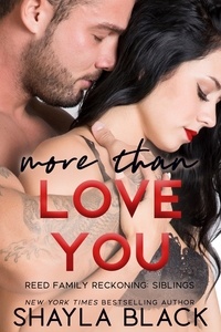  Shayla Black - More Than Love You - Reed Family Reckoning, #3.
