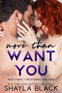  Shayla Black - More Than Want You - Reed Family Reckoning, #1.