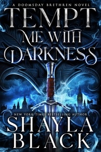  Shayla Black - Tempt Me With Darkness - Doomsday Brethren, #1.