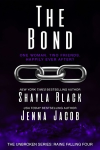  Shayla Black et  Jenna Jacob - The Bond - Unbroken: Raine Falling, #4.