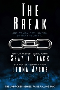  Shayla Black et  Jenna Jacob - The Break - Unbroken: Raine Falling, #2.