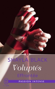 Shayla Black - Voluptés Tome 2 : Effrontée.
