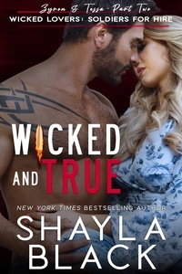  Shayla Black - Wicked and True (Zyron &amp; Tessa, Part Two) - Wicked Lovers: Soldiers For Hire, #4.