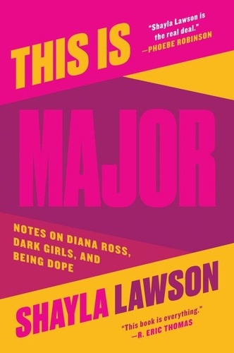 Shayla Lawson - This Is Major - Notes on Diana Ross, Dark Girls, and Being Dope.