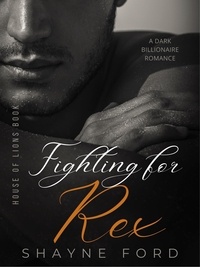  Shayne Ford - Fighting for Rex - House of Lions, #4.