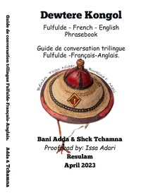  Shck Tchamna - Dewtere Kongo : Fulfulde - French - English Phrasebook: Guide de conversation trilingue Français-anglais-fulfulde..