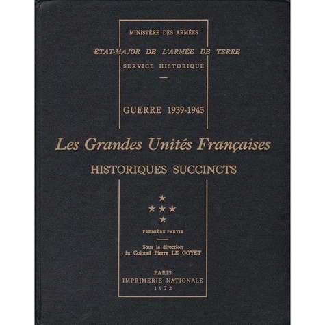  Shd - Guerre 1939-1945. Les grandes unités françaises : historiques succincts. T. 5, 1re partie.