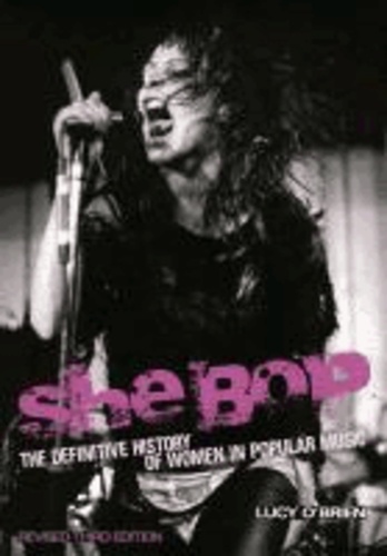 She Bop: The Definitive History of Women in Popular Music - Revised and expanded hird edition. Englische Originalausgabe/Original English edition..