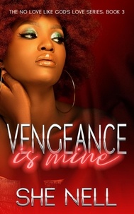  She Nell - Vengeance is Mine - No Love Like God's Love, #3.