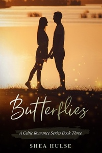  Shea Hulse - Butterflies - A Celtic Romance Series.
