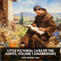 Little Pictorial Lives of the Saints, Volume 1  (Unabridged)