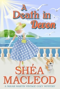  Shéa MacLeod - A Death in Devon - Sugar Martin Vintage Cozy Mystery, #1.