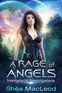  Shéa MacLeod - A Rage of Angels - Intergalactic Investigations, #2.