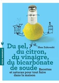 Du sel, du citron, du vinaigre, du bicarbonate de soude - 250 recettes naturelles pour la maison.pdf