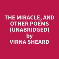 The Miracle, and Other Poems (Unabridged)