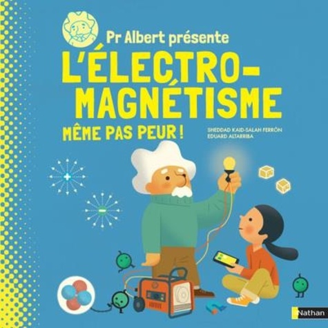 Pr Albert présente l'électro-magnétisme. Même pas peur !