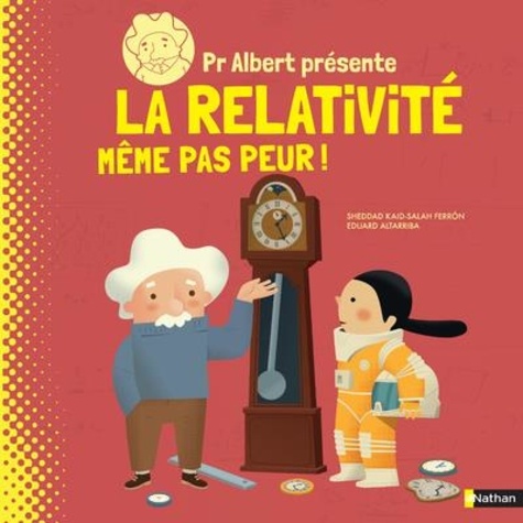 Pr Albert présente la relativité. Même pas peur !