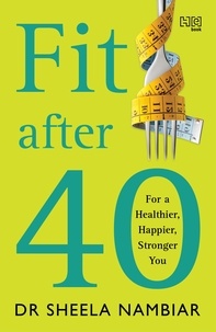 Sheela Nambiar - Fit After 40 - For a Healthier, Happier, Stronger You.