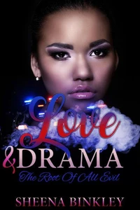 Love &amp; Drama: The Root Of All Evil