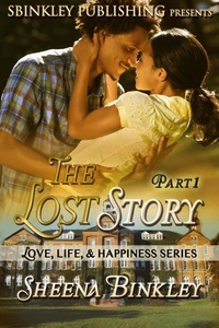 Love, Life, &amp; Happiness: The Lost Story Part 1