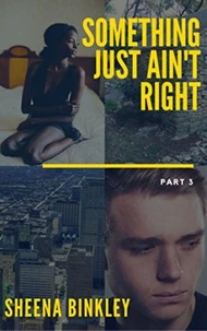 Something Just Ain't Right Part 3