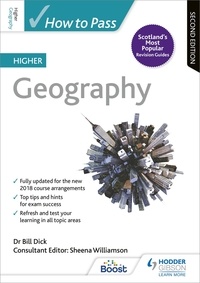 Sheena Williamson et Bill Dick - How to Pass Higher Geography, Second Edition.
