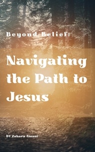  Sheer Purple et  Zaharah Amani - BEYOND BELIEF: Navigating the Path to Jesus.