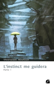 Sheerazade Mouhoun - L'instinct me guidera - Partie 1.