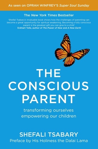 The Conscious Parent. Transforming Ourselves, Empowering Our Children