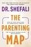The Parenting Map. Step-by-Step Solutions to Consciously Create the Ultimate Parent-Child Relationship