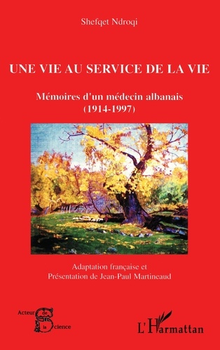 Shefqet Ndroqi - Une vie au service de la vie - Mémoires d'un médecin albanais (1914-1997).
