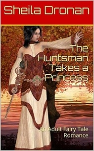 Forum de téléchargement d'ebook Kindle The Huntsman Takes a Princess: An Adult Fairy Tale Romance  - Sheila's Erotic Fantasy World